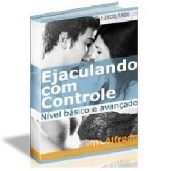 Ejaculando com Controle: Básico e Avançado + Incríveis Brin